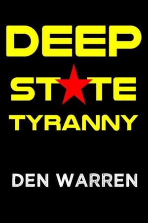 Deep State Tyranny