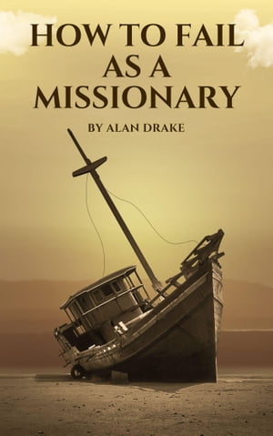 How to Fail as a Missionary