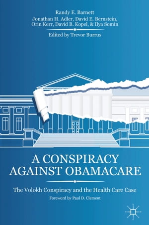 A Conspiracy Against Obamacare The Volokh Conspiracy and the Health Care Case