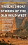 Twelve Short Stories of The Old Wild West WESTERN CLASSICS COLLECTION, #1Żҽҡ[ Ed Garron ]