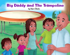 Big Daddy and The Trampoline【電子書籍】[ Marc Clarke ]