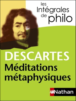 Méditations métaphysiques - Descartes - Intégrales de Philo