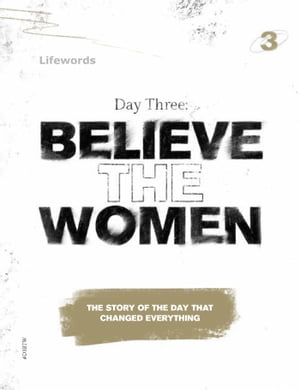 Day Three: Believe the Women