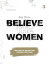 Day Three: Believe the Women