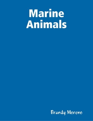 Marine Animals【電子書籍】[ Brandy Moreno 