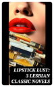 Lipstick Lust: 3 Lesbian Classic Novels Orlando, The Well of Loneliness & Carmilla【電子書籍】[ Virginia Woolf ]