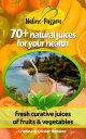 70+ natural juices for your health fresh curative juices of fruits & vegetables【...