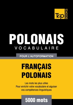 Vocabulaire Français-Polonais pour l'autoformation - 5000 mots