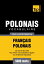 Vocabulaire Français-Polonais pour l'autoformation - 5000 mots
