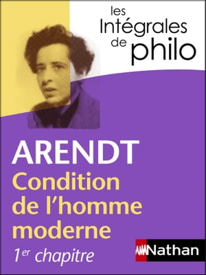 Intégrales de Philo - ARENDT, Condition de l'homme moderne