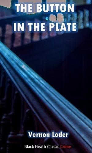 The Button in the Plate【電子書籍】[ Vernon Loder ]