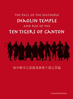 The Fall of the Southern Shaolin Temple and Rise of the Ten Tigers of Canton