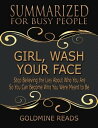Girl, Wash Your Face - Summarized for Busy People: Stop Believing the Lies About Who You Are So You Can Become Who You Were Meant to Be: Based on the Book by Rachel Hollis