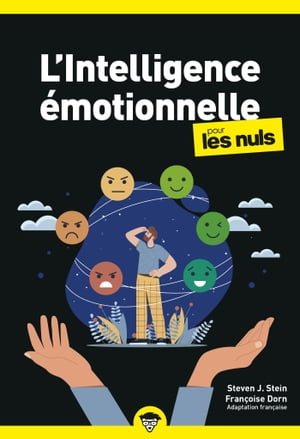 L'intelligence ?motionnelle pour les Nuls : Livre de d?veloppement personnel, D?couvrir l'intelligence ?motionnelle, Am?liorer ses prises de d?cision et comprendre ses ?motions pour vivre mieux