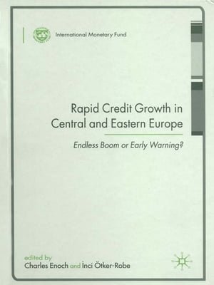 Rapid Credit Growth in Central and Eastern Europe: Endless Boom or Early Warning?