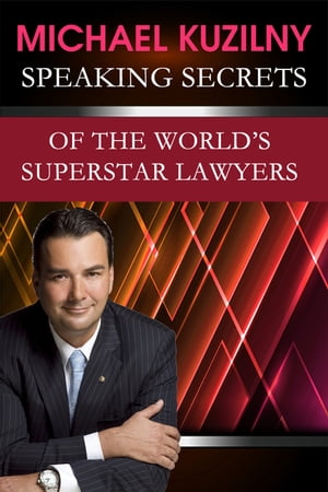 Speaking Secrets of the World’s Superstar Lawyers