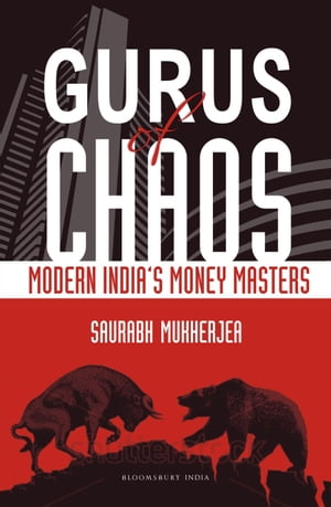 Gurus of Chaos Modern India's Money Masters【電子書籍】[ Saurabh Mukherjea ]