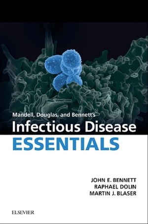 Mandell, Douglas and Bennett’s Infectious Disease Essentials E-Book