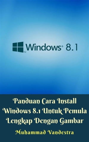 Panduan Cara Install Windows 8.1 Untuk Pemula Le