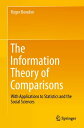 The Information Theory of Comparisons With Applications to Statistics and the Social Sciences【電子書籍】 Roger Bowden