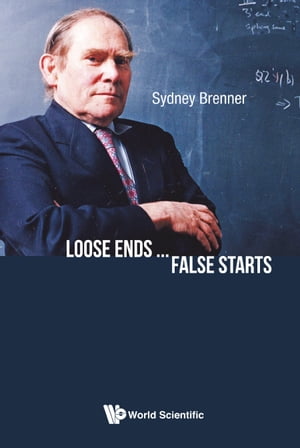 Loose Ends...false Starts【電子書籍】[ Sydney Brenner ]
