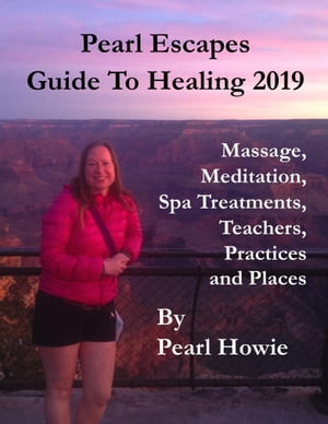 Pearl Escapes Guide to Healing 2019 - Massage, Meditation, Spa Treatments, Teachers, Practices and Places