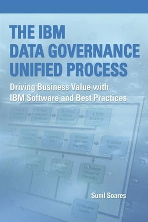 The IBM Data Governance Unified Process Driving 