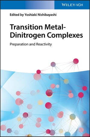 Transition Metal-Dinitrogen Complexes Preparation and Reactivity