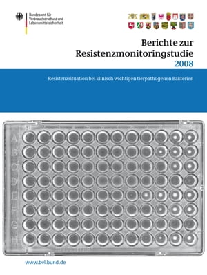 Berichte zur Resistenzmonitoringstudie 2008 Resistenzsituation bei klinisch wichtigen tierpathogenen Bakterien Berichte gem?? § 77 Abs. 3 AMG