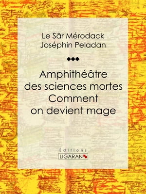 Amphithéâtre des sciences mortes. Comment on devient mage