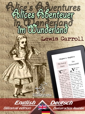 Alice's Adventures in Wonderland - Alices Abenteuer im Wunderland Bilingual parallel text - Zweisprachige Ausgabe: English - German / Englisch - Deutsch【電子書籍】[ Lewis Carroll ]