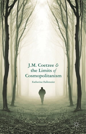 J.M. Coetzee and the Limits of Cosmopolitanism