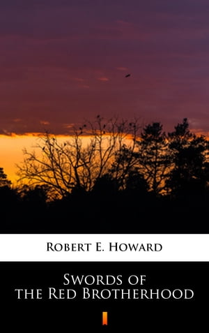 Swords of the Red BrotherhoodŻҽҡ[ Robert E. Howard ]