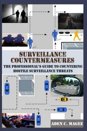 ŷKoboŻҽҥȥ㤨Surveillance Countermeasures The Professional's Guide to Countering Hostile Surveillance ThreatsŻҽҡ[ Aden C. Magee ]פβǤʤ2,116ߤˤʤޤ