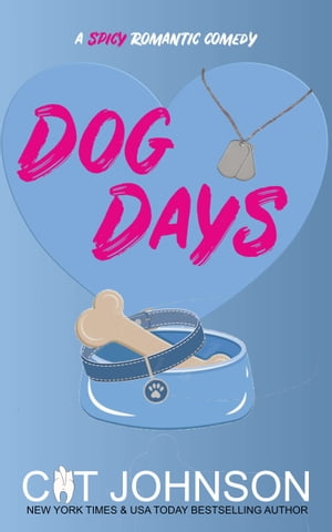 Dog Days A Spicy Romantic Comedy【電子書籍】[ Cat Johnson ]