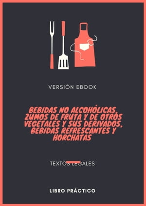 BEBIDAS NO ALCOHÓLICAS, ZUMOS DE FRUTA Y DE OTROS VEGETALES Y SUS DERIVADOS, BEBIDAS REFRESCANTES Y HORCHATAS