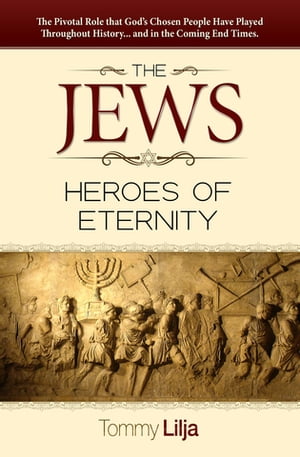 ŷKoboŻҽҥȥ㤨The Jews-Heroes Of Eternity The Pivotal Role That God's Chosen People Have Played Throughout History...And In The Coming End TimesŻҽҡ[ Tommy Lilja ]פβǤʤ1,301ߤˤʤޤ