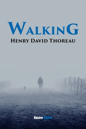 Walking【電子書籍】[ Henry David Thoreau ]