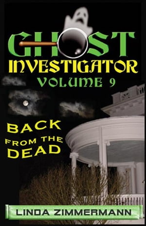 Ghost Investigator Volume 9: Back from the Dead