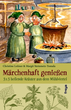 M?rchenhaft genie?en 3 x 3 heilende Kr?uter aus dem M?hlviertelŻҽҡ[ Christine Leitner ]