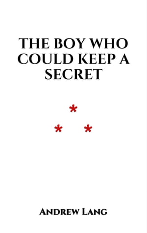 ŷKoboŻҽҥȥ㤨The Boy Who Could Keep A Secret From the Folk Tales of the MagyarsŻҽҡ[ Andrew Lang ]פβǤʤ101ߤˤʤޤ