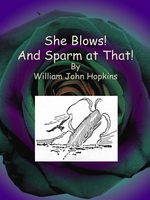 ŷKoboŻҽҥȥ㤨She Blows! And Sparm at That!Żҽҡ[ William John Hopkins ]פβǤʤ442ߤˤʤޤ