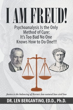 I Am Freud! Psychoanalysis Is the Only Method of Cure: It’s Too Bad No One Knows How to Do One!!!