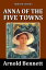 Anna of the Five Towns by Arnold BennettŻҽҡ[ Arnold Bennett ]