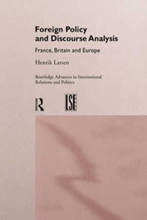 Foreign Policy and Discourse Analysis France, Britain and EuropeŻҽҡ[ Henrik Larsen ]