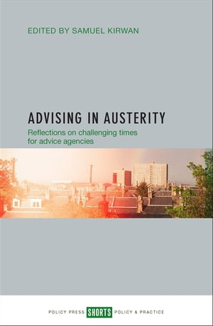 Advising in Austerity Reflections on Challenging Times for Advice Agencies