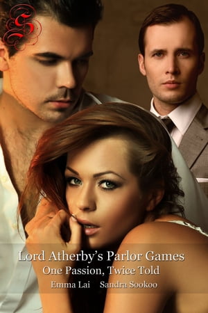 Lord Atherby's Parlor Games: One Passion, Twice Told