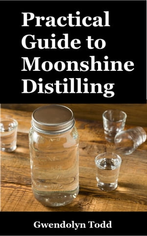 Practical Guide to Moonshine Distilling