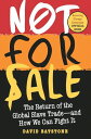 Not for Sale The Return of the Global Slave Trade--and How We Can Fight It【電子書籍】...