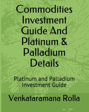 Commodities Invest Guide and Platinum & Palladium Details